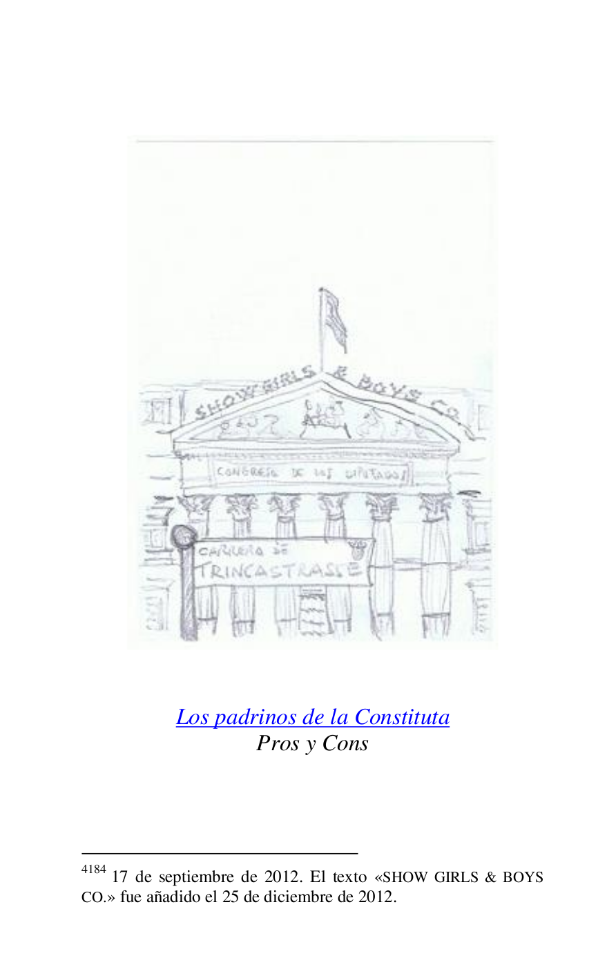
 

 

 

 

Los padrinos de la Constituta 

Pros y Cons 

4184 17 de septiembre de 2012. El texto «SHOW GIRLS & BOYS 
CO.» fue añadido el 25 de diciembre de 2012. 

 


