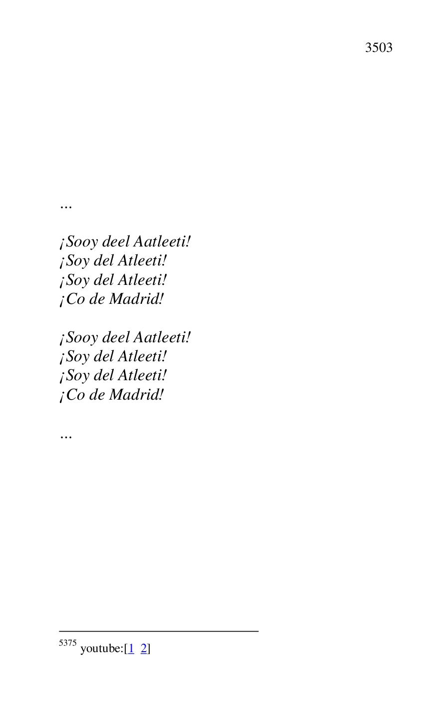 
 

5375 youtube:[1 2] 

 

 

 

 

 

… 

 

¡Sooy deel Aatleeti! 

¡Soy del Atleeti! 

¡Soy del Atleeti! 

¡Co de Madrid! 

 

¡Sooy deel Aatleeti! 

¡Soy del Atleeti! 

¡Soy del Atleeti! 

¡Co de Madrid! 

 

… 

 


