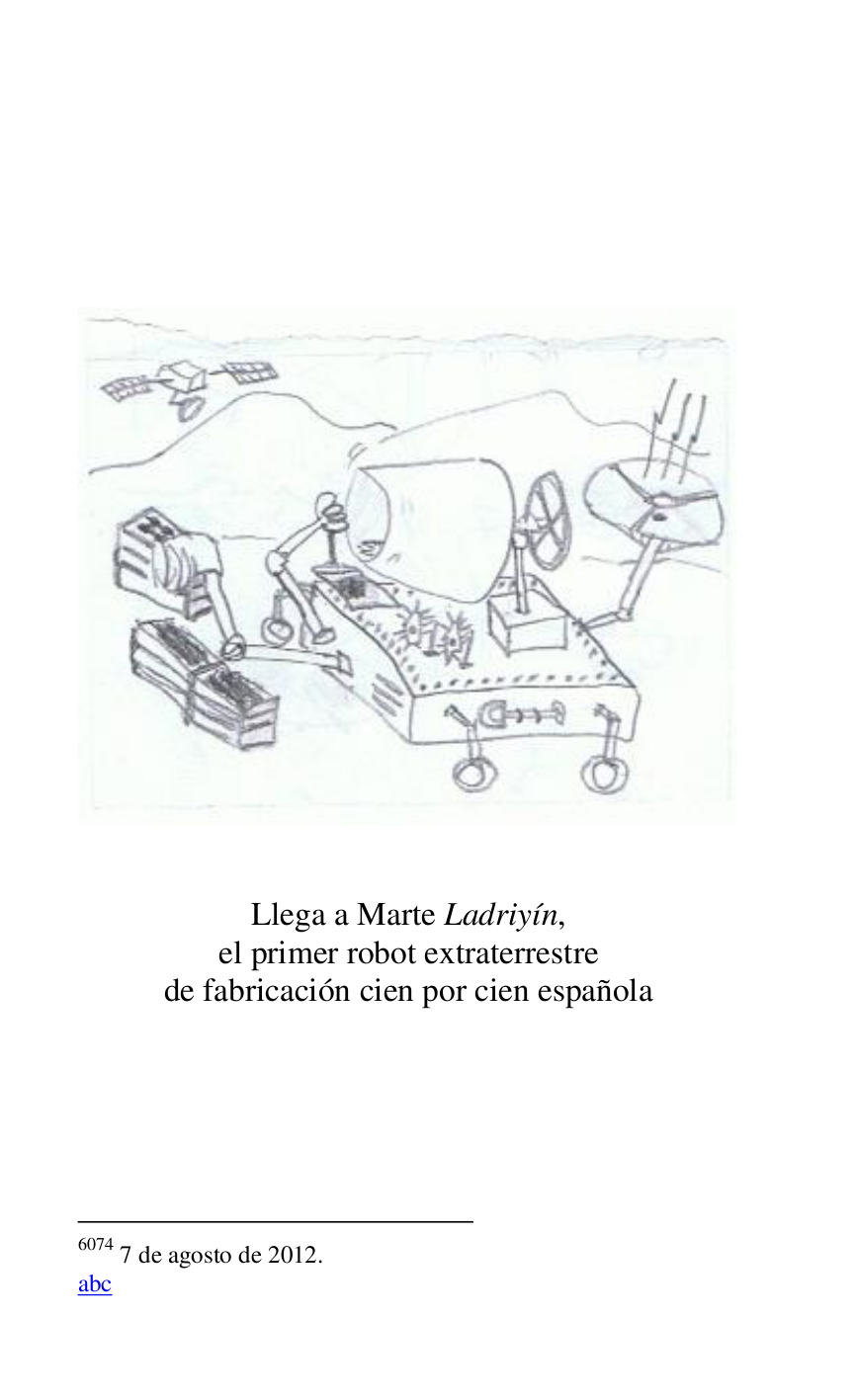 
 

 

 

 

 

 

 

Llega a Marte Ladriyín, 

el primer robot extraterrestre 

de fabricación cien por cien española 

6074 7 de agosto de 2012. 

abc 

 


